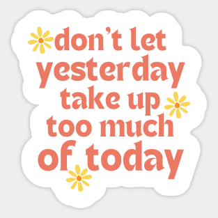 Don't Let Yesterday Take Up Too Much Of Today. Retro Vintage Motivational and Inspirational Saying. Pink Sticker